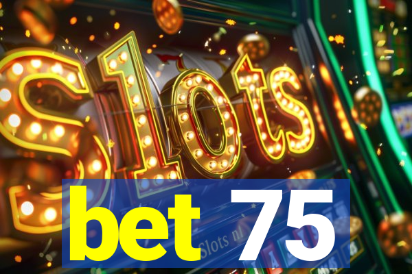 bet 75